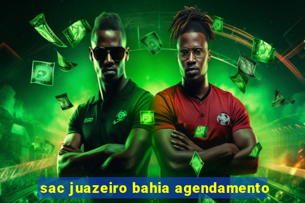sac juazeiro bahia agendamento